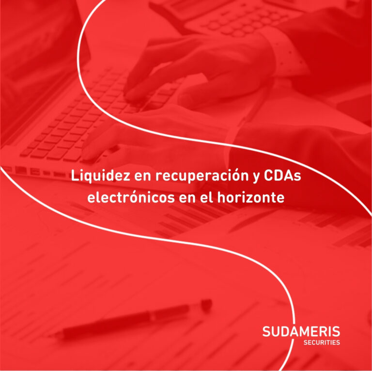 Liquidez en recuperación y CDAs electrónicos en el horizonte
