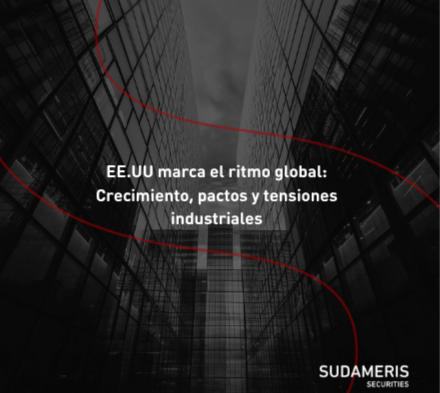 EE.UU marca el ritmo global: Crecimiento, pactos y tensiones industriales